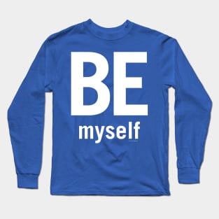 Be Myself Long Sleeve T-Shirt